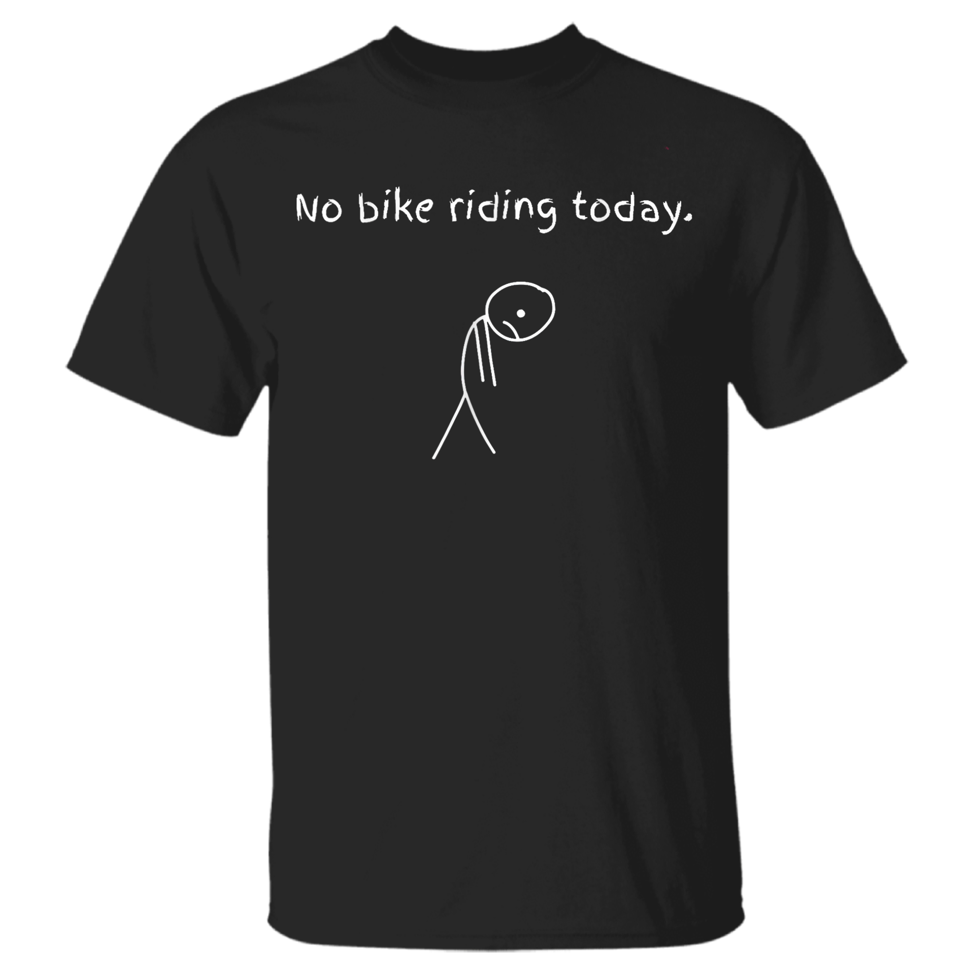 No Bike Riding Today Funny Bikers T-Shirt